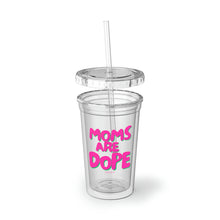 Load image into Gallery viewer, Moms are Dope Cup "Pink"