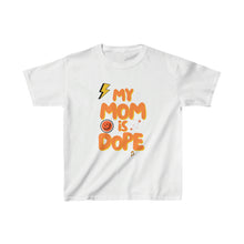 Load image into Gallery viewer, Kids My Mom is Dope Mothers Day Edition