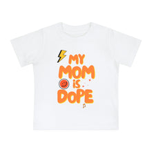 Load image into Gallery viewer, Baby My Mom is Dope Mothers Day Edition
